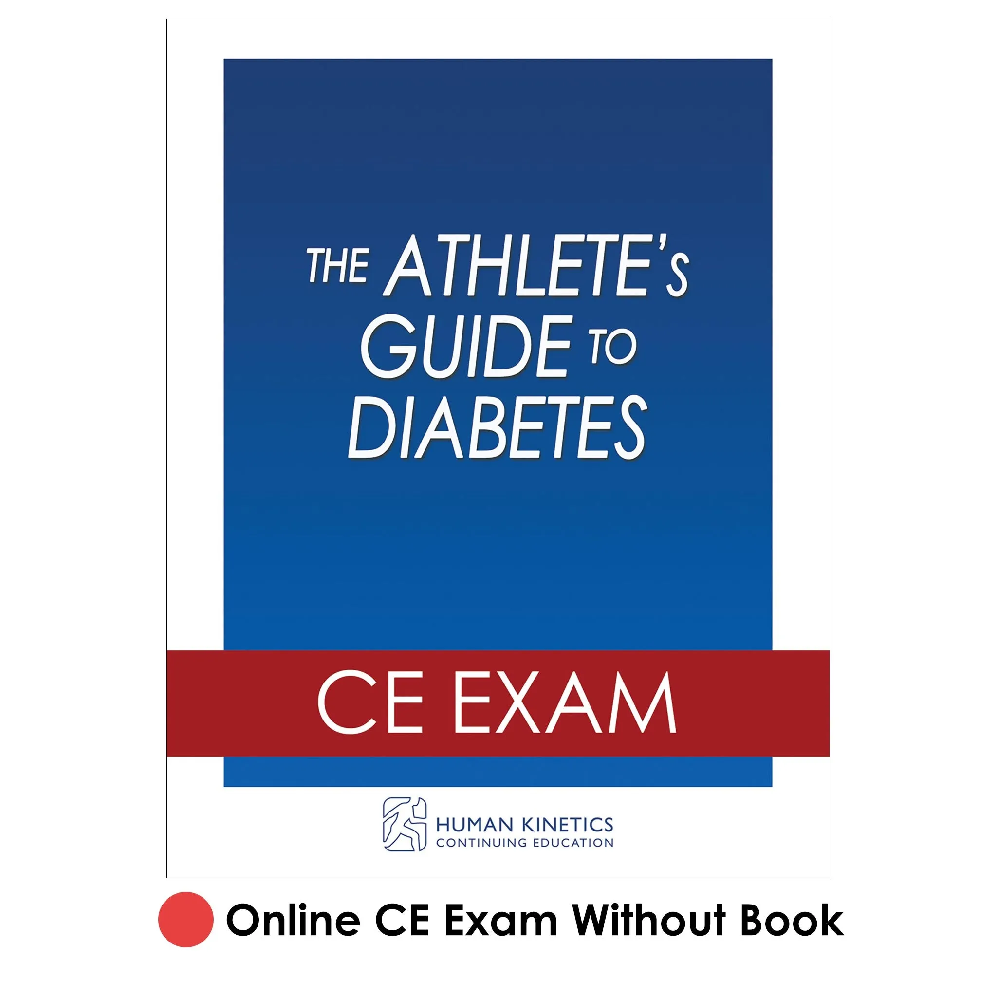 Athlete's Guide to Diabetes Online CE Exam Without Book, The